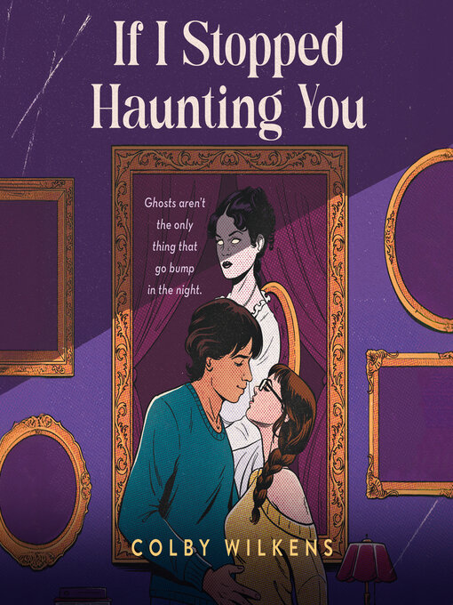 Title details for If I Stopped Haunting You by Colby Wilkens - Available